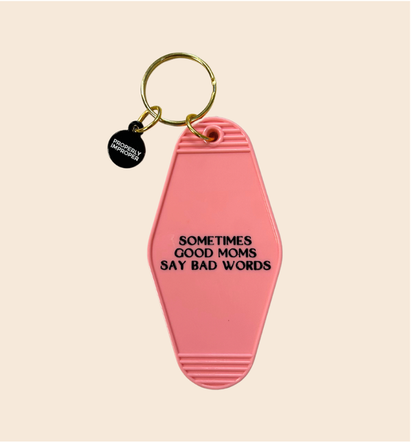 Hot Stamped Motel Keychain - Sometimes Good Moms Say Bad Words