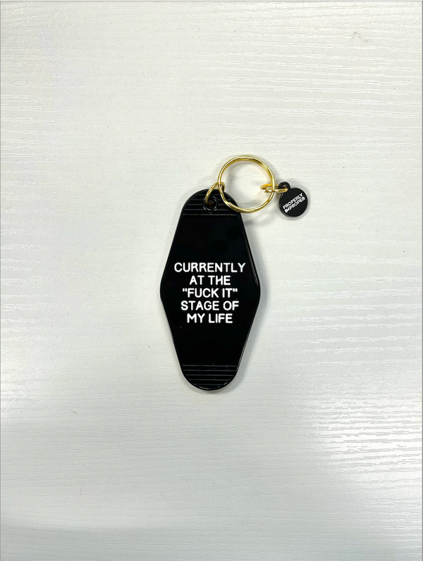 Hot Stamped Motel Keychain - Fuck It Stage Of Life